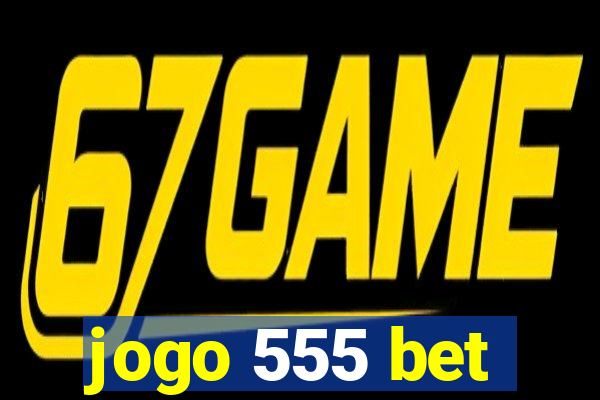 jogo 555 bet